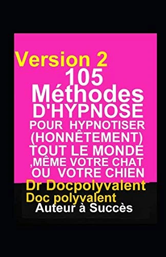 105 Méthodes D’Hypnose Pour Hypnotiser(Honnêtement) Tout Le Monde,Même votre chat ou votre chien: livre d'hypnose pour hypnotiser et atteindre des objectifs - Image 1