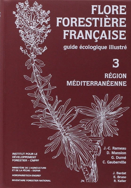 Flore forestière Tome 3 - Région méditerranéenne: Guide écologique illustré