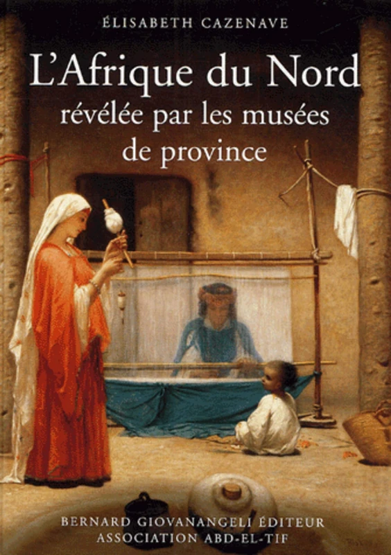L' AFRIQUE DU NORD REVELEE PAR LES MUSEES DE PROVINCE