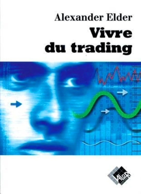 Vivre du trading: Psychologie, tactiques de trading, money management