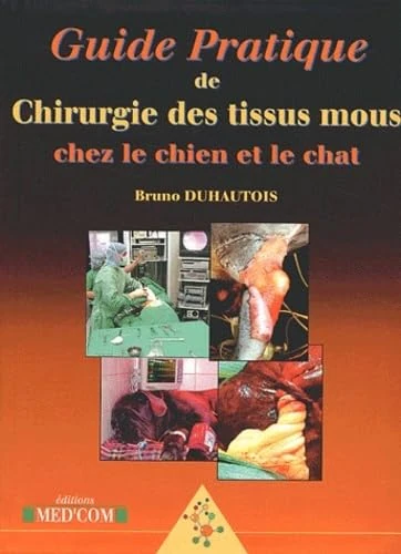 GUIDE PRATIQUE DE CHIRURGIE DES TISSUS MOUS CHEZ LE CHIEN ET LE CHAT (0000)