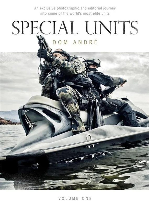 Special units: An exclusive photographic and editorial journey into some of the world's mos operational units