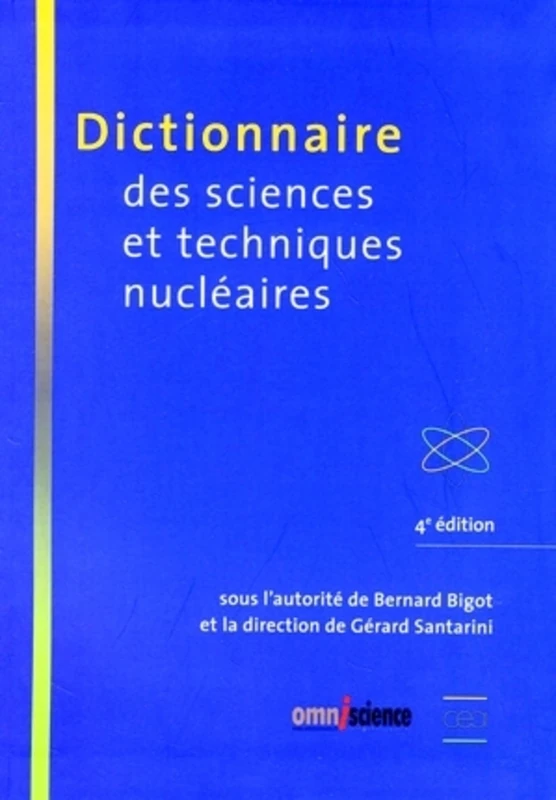 Dictionnaire des sciences et techniques nucléaires: 4ème édition