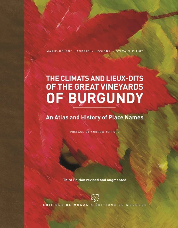 The climats and lieux-dits of the great vineyards of burgundy: An atlas and history of places names