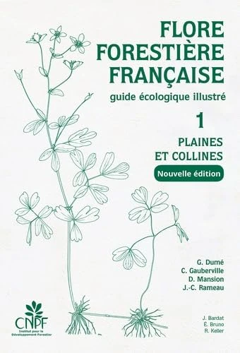 Flore forestière française Tome 1 - Plaines et collines (nouvelle édition): Guide écologique illustré