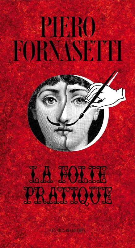Piero Fornasetti: La folie pratique