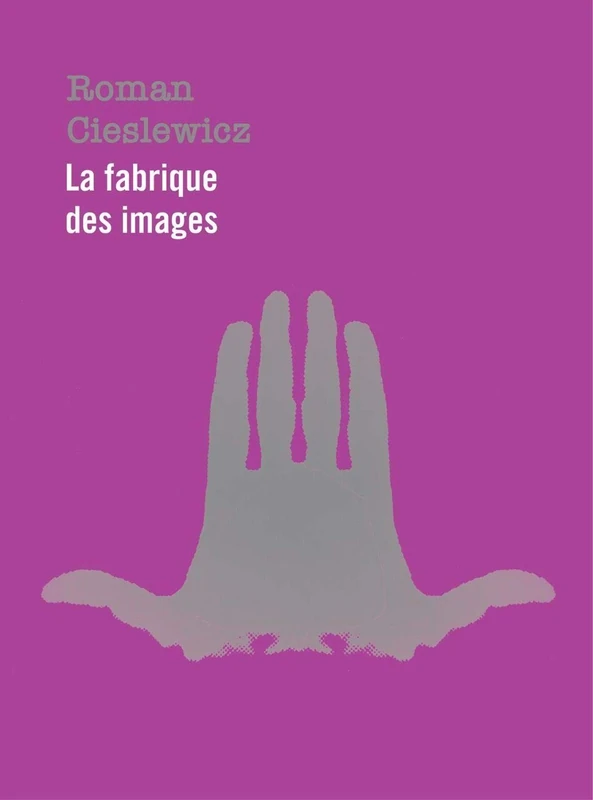 Roman Cieslewicz: La fabrique des images