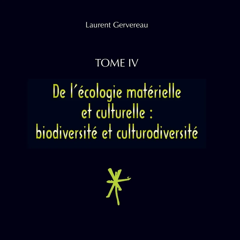 Tome IV - De l'écologie matérielle et culturelle: biodiversité et culturodiversité - Image 1