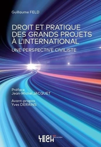 Droit et pratique des grands projets à l'international: Une perspective civiliste