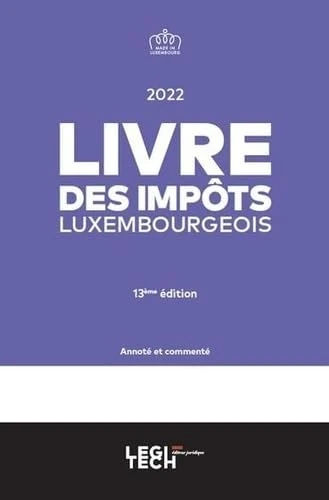 Livre des impôts luxembourgeois 2022: Annoté et commenté (2022)