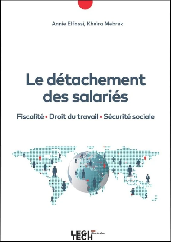 Le détachement des salariés: Fiscalité - Droit du travail - Sécurité sociale