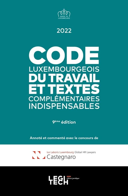 Code luxembourgeois du travail 2022: et textes complémentaires indispensables