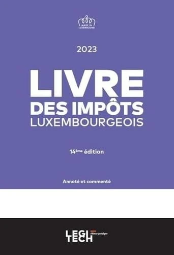 Livre des impôts luxembourgeois 2023: Annoté et commenté