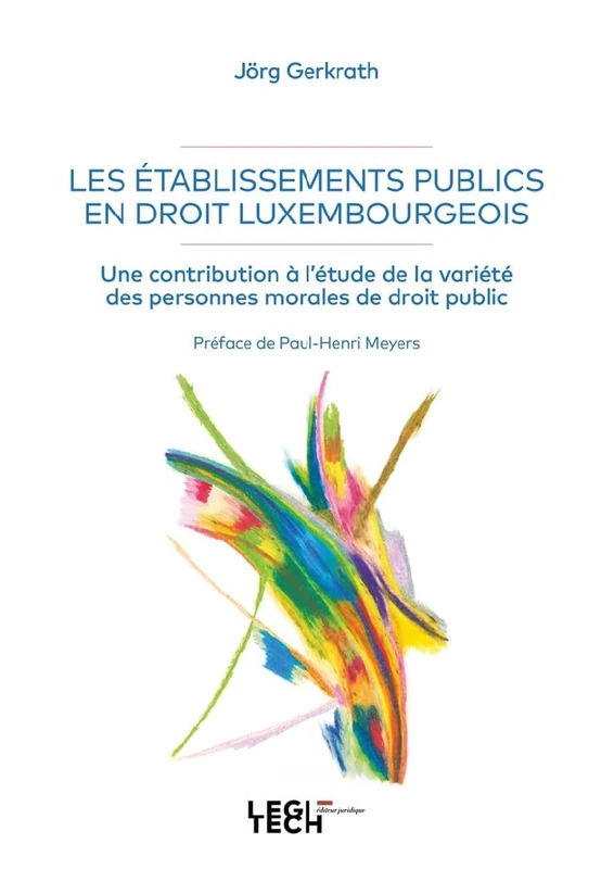 Les établissements publics en droit luxembourgeois: Une contribution à l'étude de la variété des personnes morales de droit public