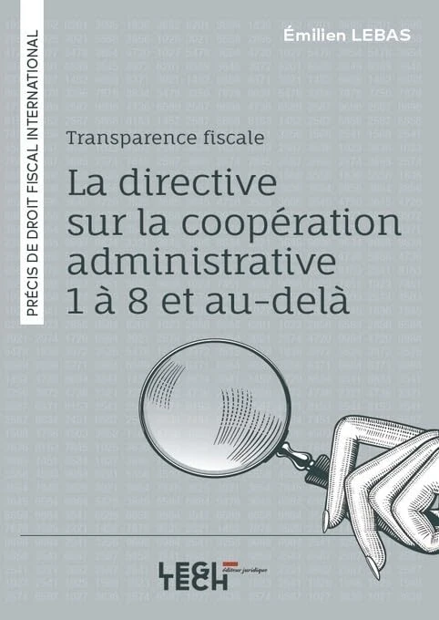 Transparence fiscale : la directive sur la coopération administrative 1 à 8 et au-delà: Précis de droit fiscal international