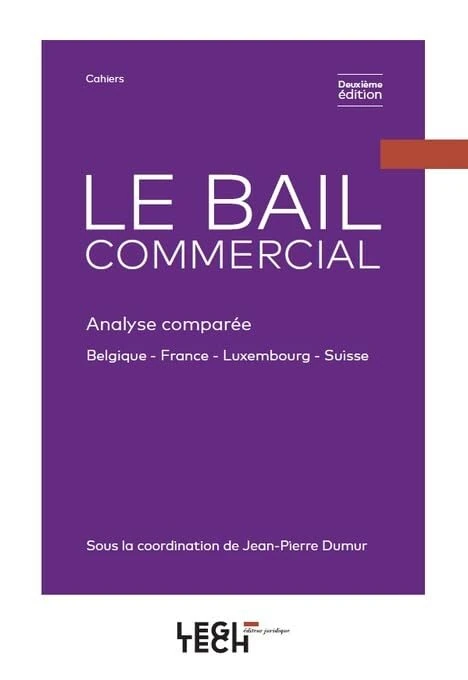 Le bail commercial: Analyse comparée Belgique - France - Luxembourg - Suisse
