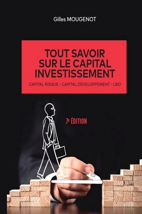 Tout savoir sur le capital investissement: Capital risque - Capital développement - LBO