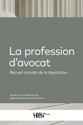 La profession d'avocat: Recueil annoté de la législation