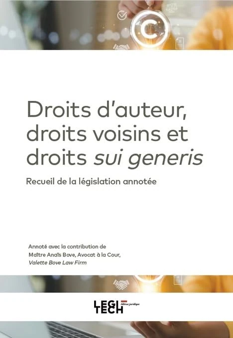 Droit d'auteur, droits voisins et droits sui generis: Recueil de la législation annotée