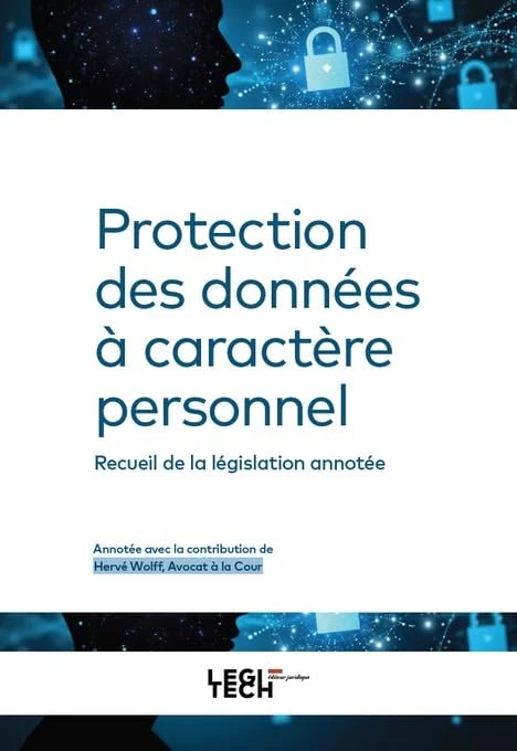Protection des données à caractère personnel: Recueil de la législation annotée