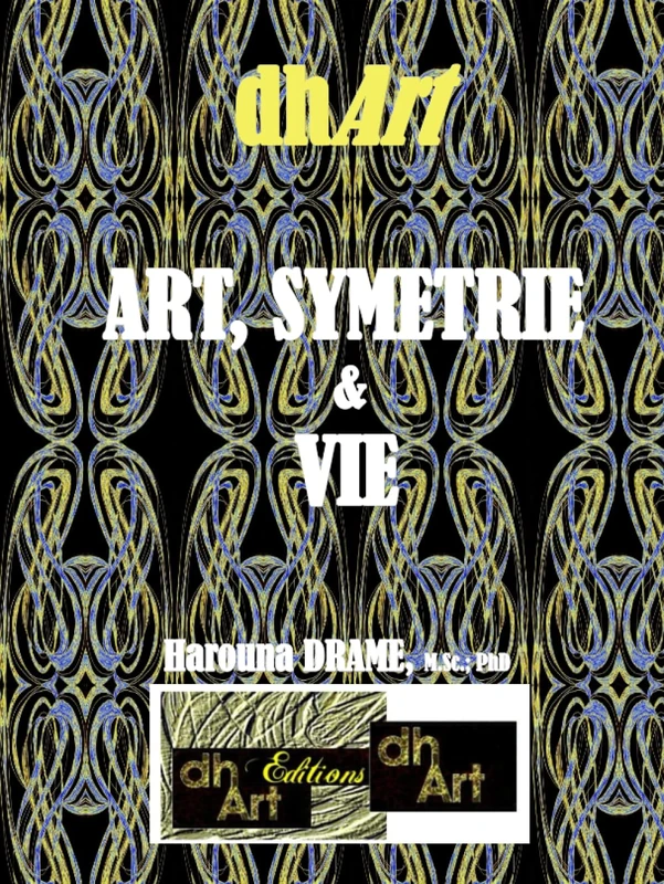 Art, Symetrie & Vie: Art, Science & Vie
