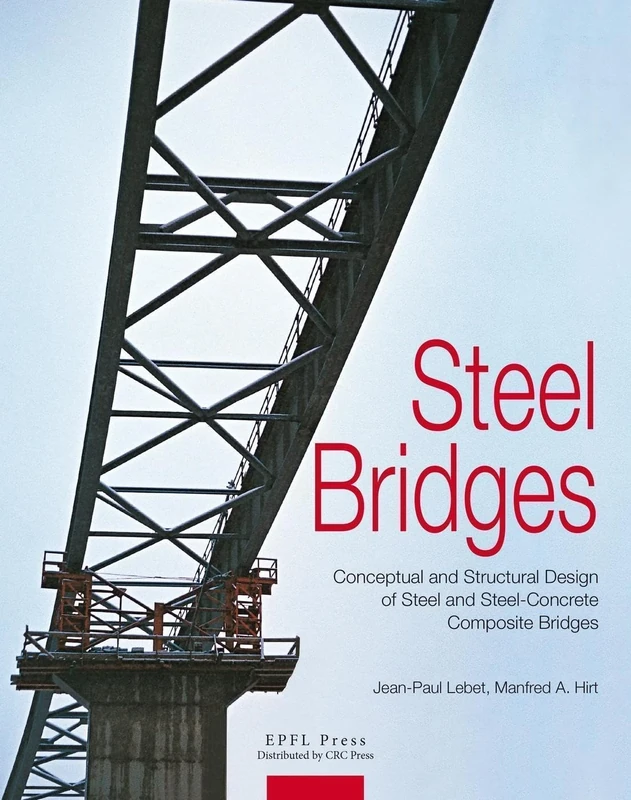 Steel Bridges – Conceptual and Structural Design of Steel and Steel–Concrete Composite Bridges