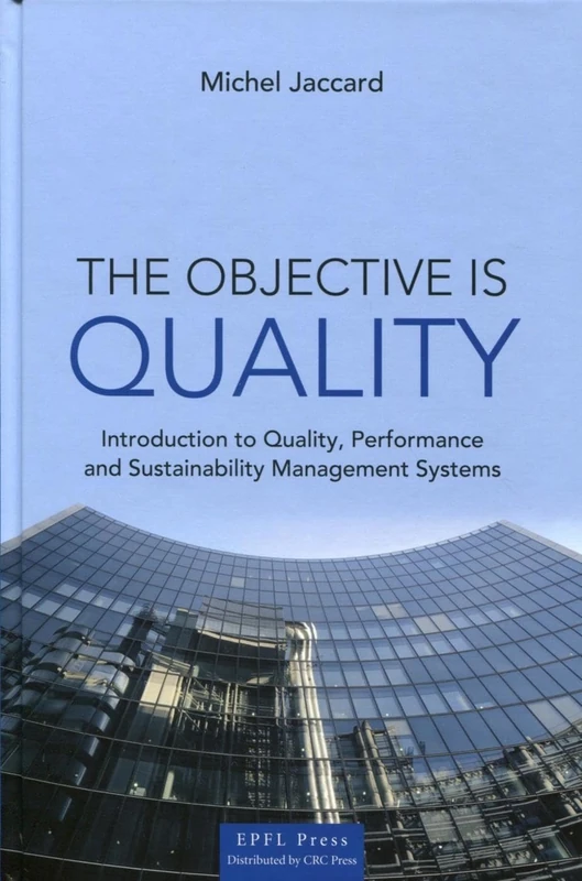 The Objective is Quality: Introduction to Quality, Performance and Sustainability Management Systems.