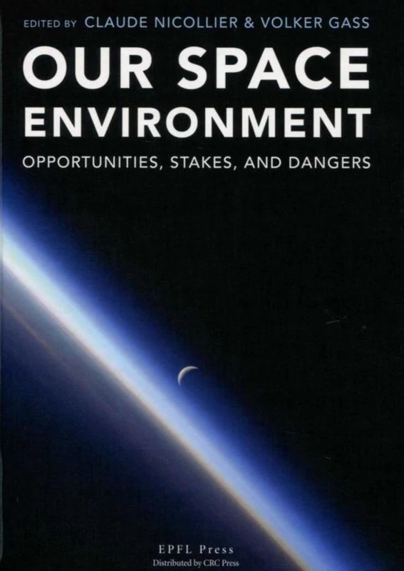 Our Space Environment, Opportunities, Stakes and Dangers
