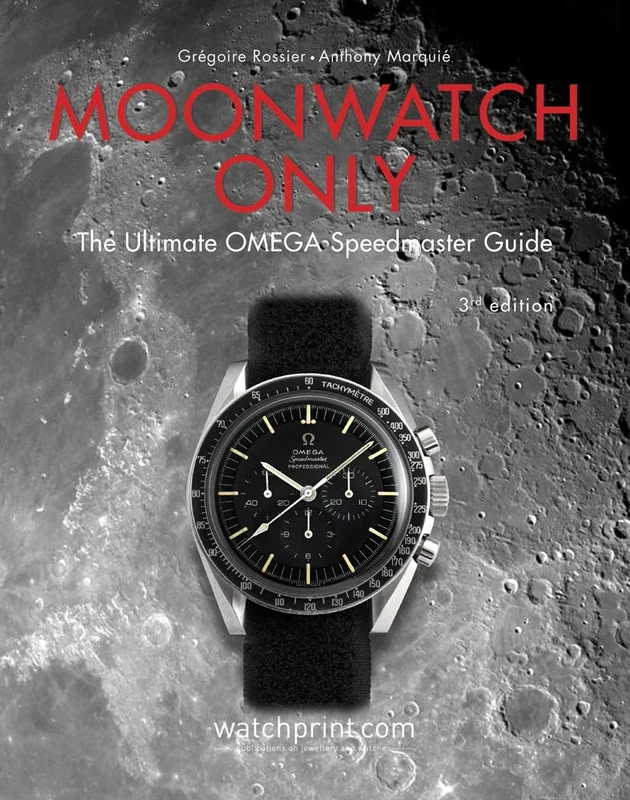 Moonwatch Only: The Ultimate OMEGA Speedmaster Guide: 3 (Only Watches)