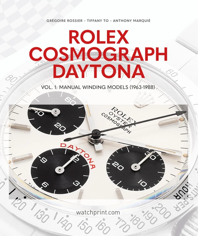 Rolex Cosmograph Daytona: Vol. 1 Manual Winding Models (1963-1988)