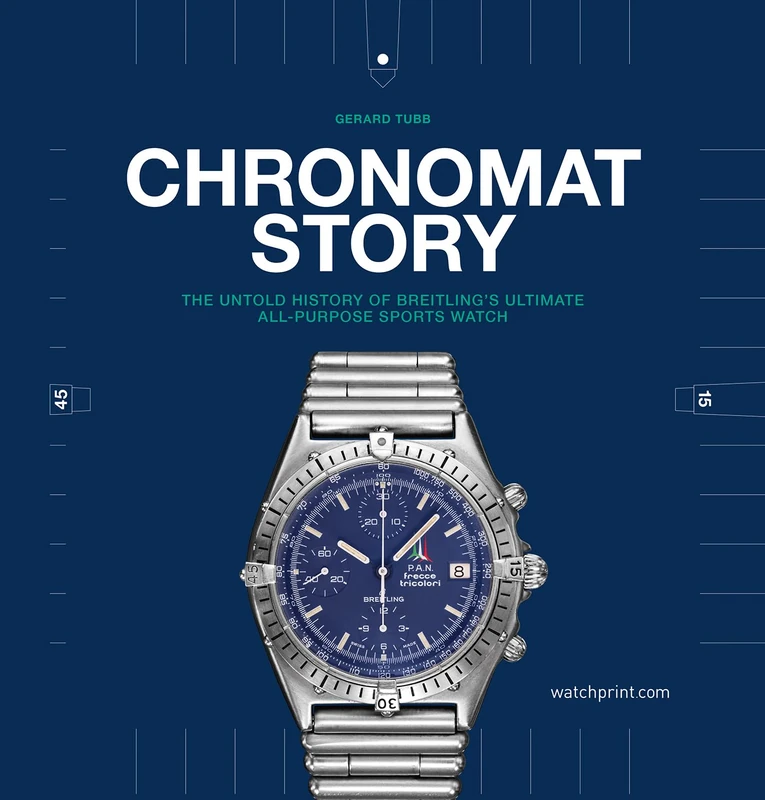 Chronomat Story: The untold history of Breitling's ultimate all-purpose sports watch (Watch Stories Collection)