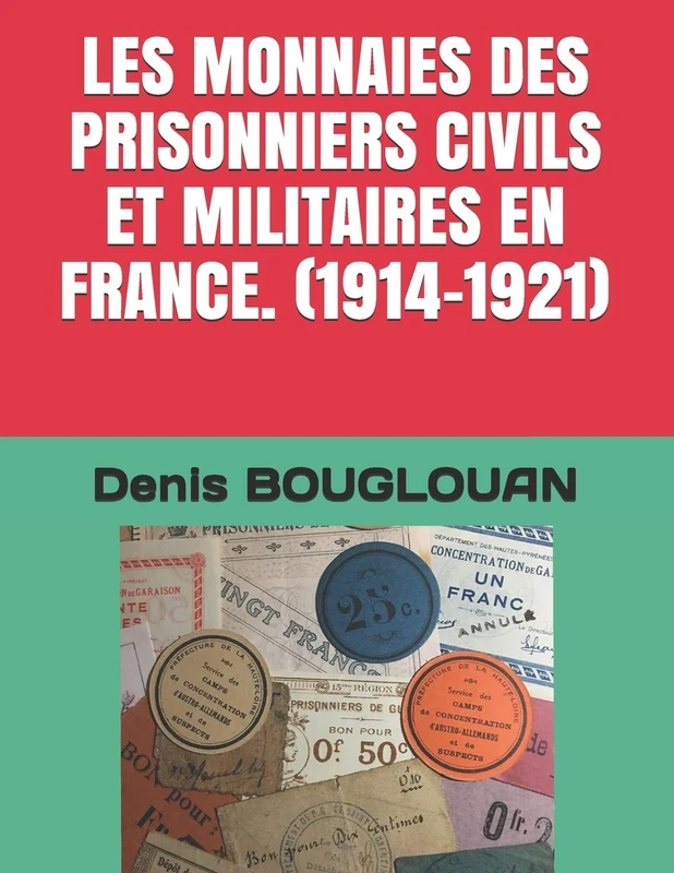 LES MONNAIES DES PRISONNIERS CIVILS ET MILITAIRES EN FRANCE. (1914-1921)