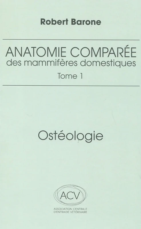 anatomie comparee des mammiferes domestiques. tome 1: osteologie, 5e ed.: Tome 1, Ostéologie
