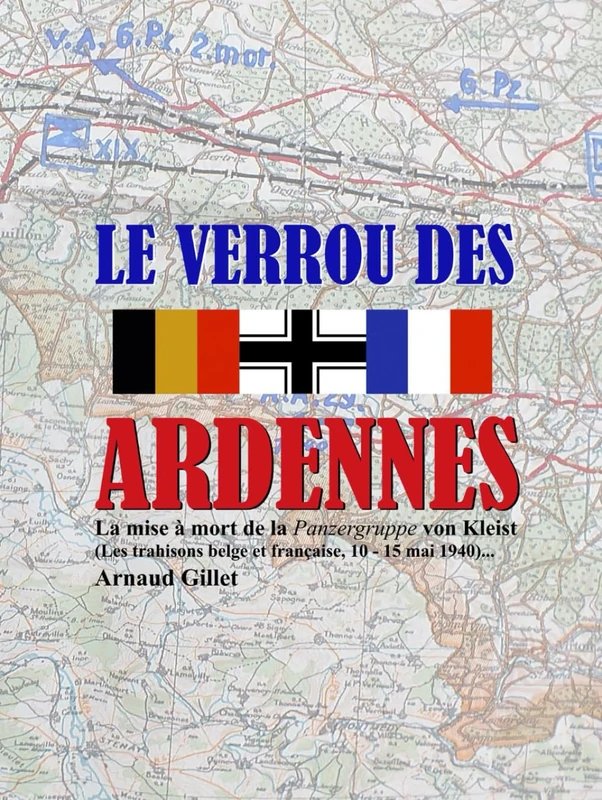 Le Verrou des Ardennes: La mise à mort de la Panzergruppe Kleist (Les trahisons belge et française, 10 - 15 mai 1940) - Image 1