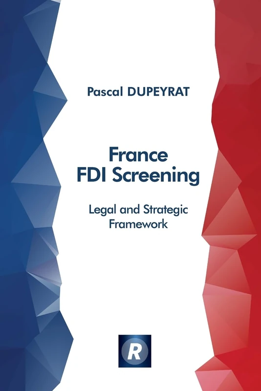 France FDI Screening: Legal and Strategic Framework