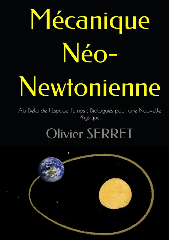 Mécanique Néo-Newtonienne: Au-Delà de l'Espace-Temps : Dialogues pour une Nouvelle Physique - Image 1