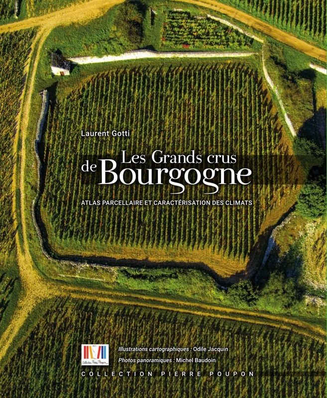 LES GRANDS CRUS DE BOURGOGNE : ATLAS PARCELLAIRE ET CARACTERISATION DES CLIMATS.
