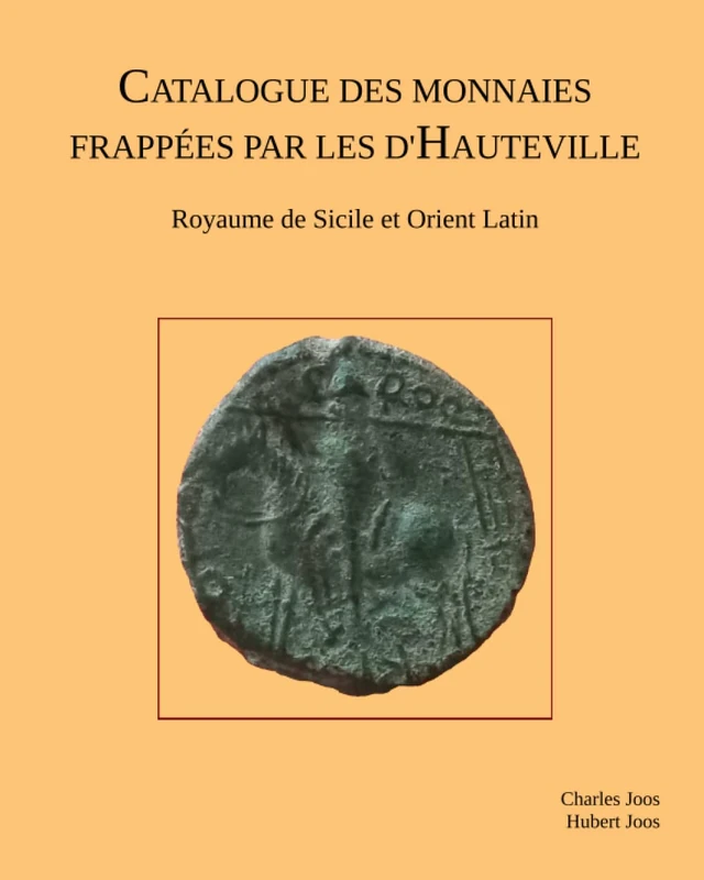 Catalogue des monnaies frappées par les d'Hauteville: Royaume de Sicile et Orient Latin - Image 1