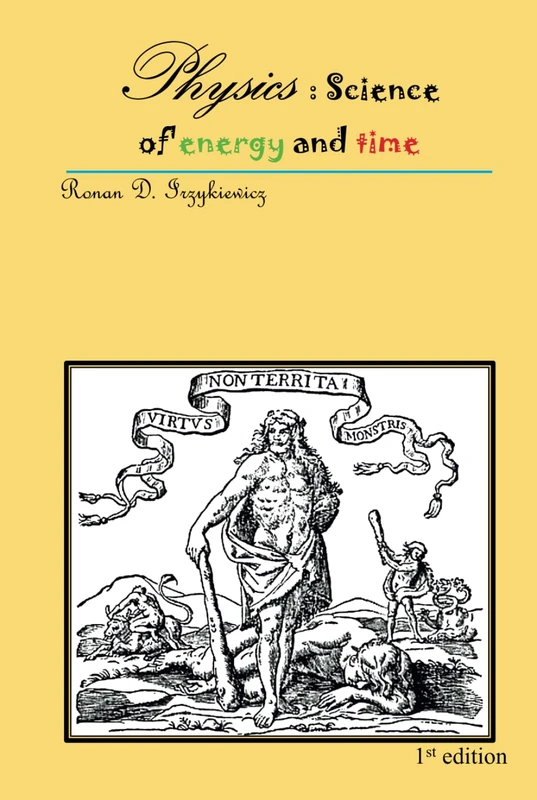 Physics : Science of energy and time: UIRTUS NON TERRITA MONSTRIS