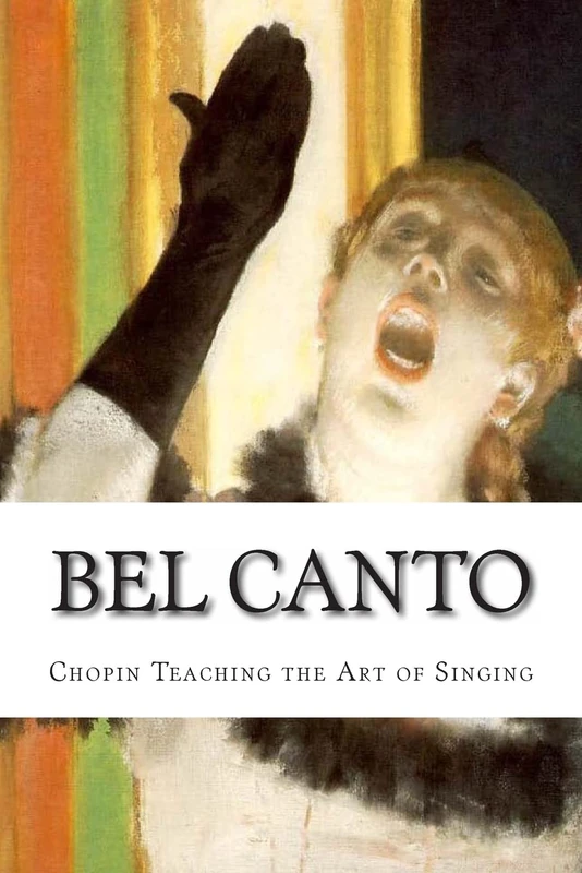 Bel Canto: Chopin Teaching the Art of Singing: Volume 11 (Icon series)