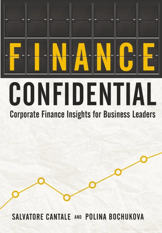 Finance Confidential: Corporate Finance Insights for Business Leaders