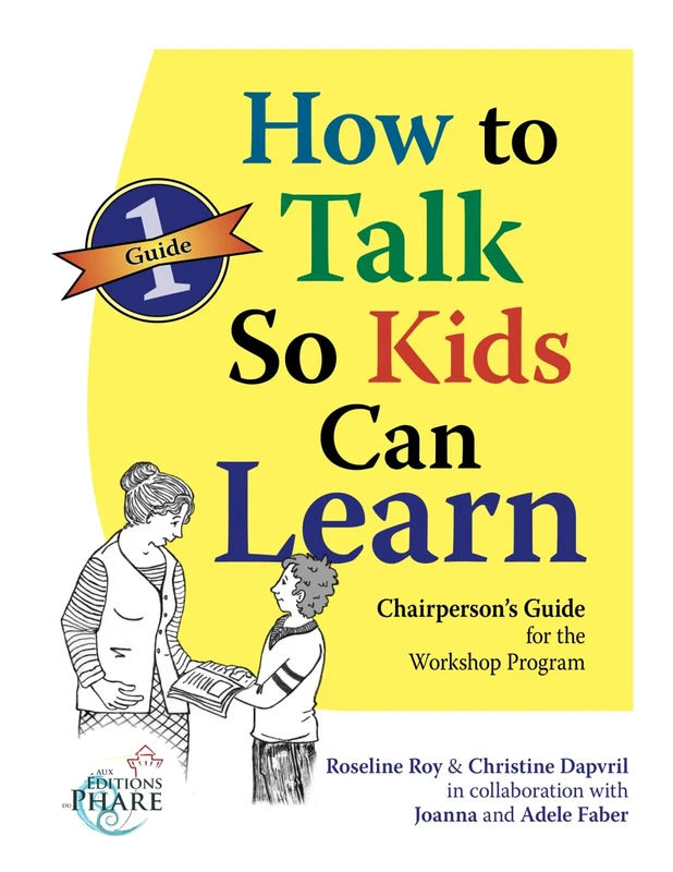 How to Talk So Kids Can Learn PART 1: Chairperson's Guide (How to Talk So Kids Can Learn Workshop Program)