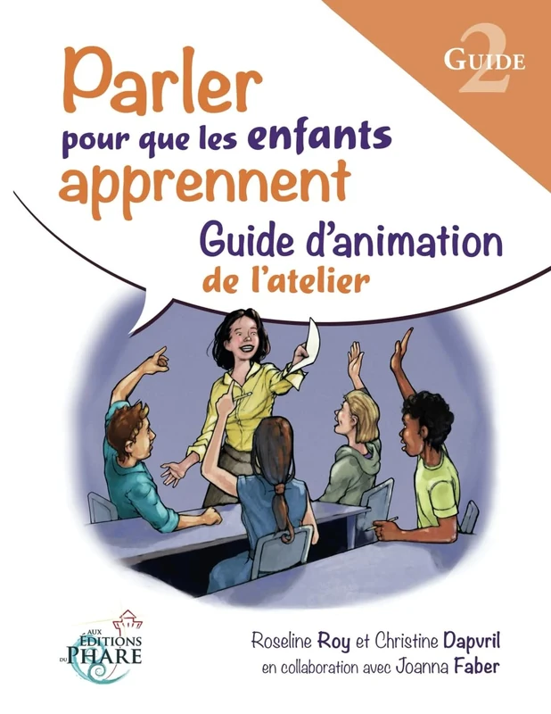 Parler pour que les enfants apprennent PARTIE 2: Guide d'animation (Formation-atelier Parler pour que les enfants apprennent)