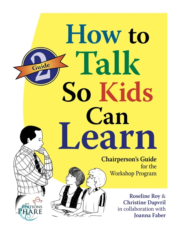 How to Talk So Kids Can Learn PART 2: Chairperson's Guide (How to Talk So Kids Can Learn Workshop Program)