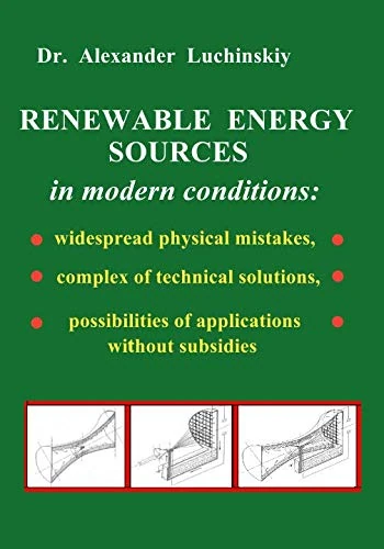 RENEWABLE ENERGY SOURCES IN MODERN CONDITIONS: - widespread physical mistakes, - complex of technical solutions, - possibilities of applications without subsidies - Image 1