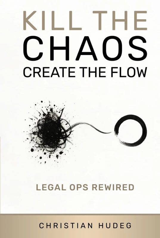Kill the Chaos Create the Flow: Legal OPS Rewired