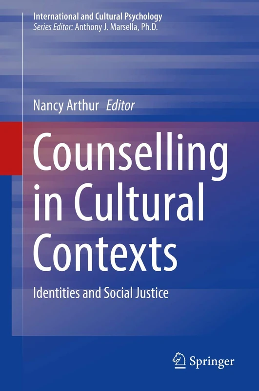 Counselling in Cultural Contexts: Identities and Social Justice (International and Cultural Psychology)