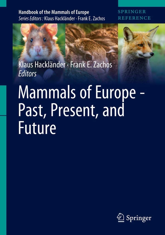 Mammals of Europe - Past, Present, and Future (Handbook of the Mammals of Europe)