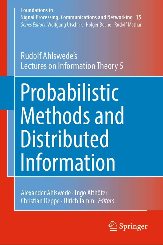 Probabilistic Methods and Distributed Information: Rudolf Ahlswede’s Lectures on Information Theory 5: 15 (Foundations in Signal Processing, Communications and Networking, 15) - Image 1