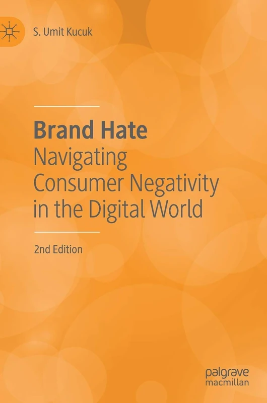 Brand Hate: Navigating Consumer Negativity in the Digital World